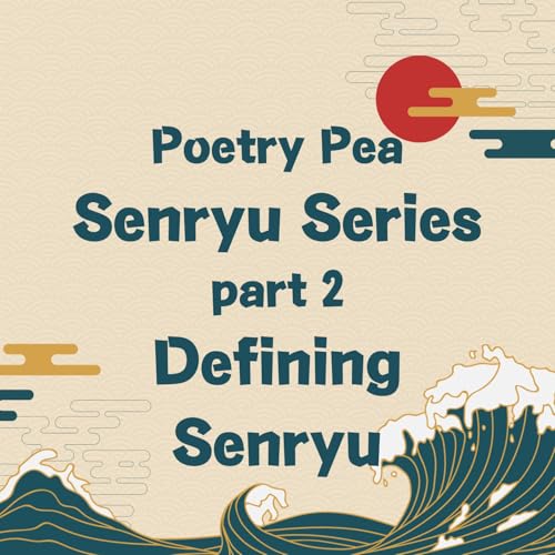 S8E42 Poetry Pea The Senryu Sessons part 2 - defining senryu