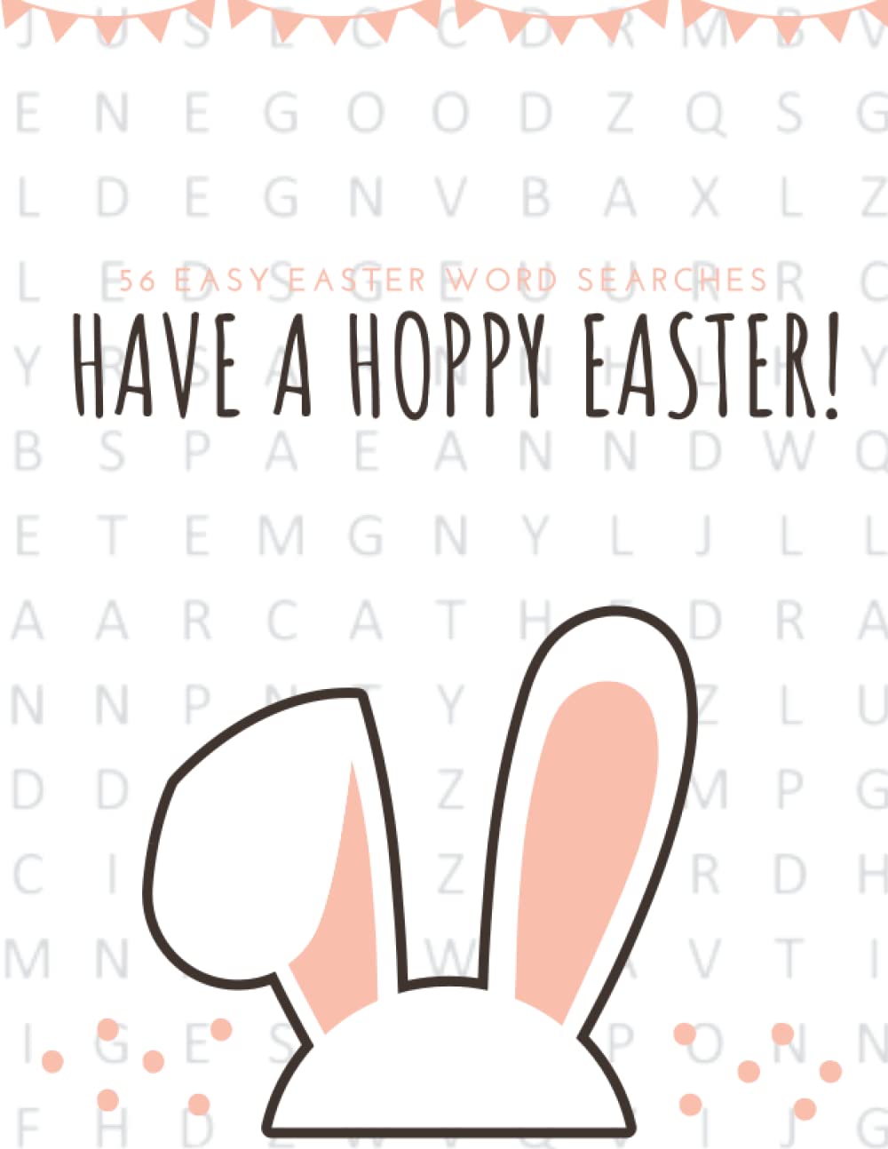 Have a hoppy easy Easter! 56 easy Easter Word Searches.: Stress relief and anticipation of easter.
