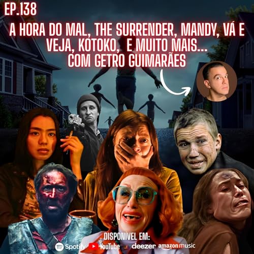 Ep. 138 - A Hora do Mal, The Surrender, Mandy, Vá e Veja, Kotoko, Welcome Home e muito mais... com Getro Guimarães Podcast Por capa