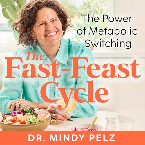 Audiobook: The Fast-Feast Cycle by Dr. Mindy Pelz episode artwork