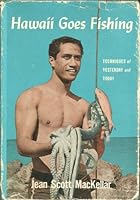 Hawaii Goes Fishing: Techniques of Yesterday and Today B000NRAO2Y Book Cover