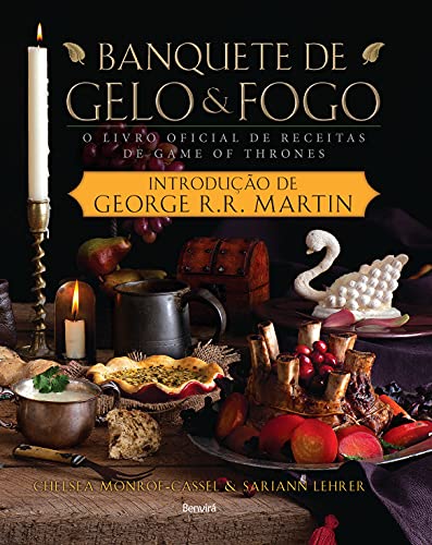 Banquete de gelo e fogo: o livro oficial de receitas de Game of Thrones