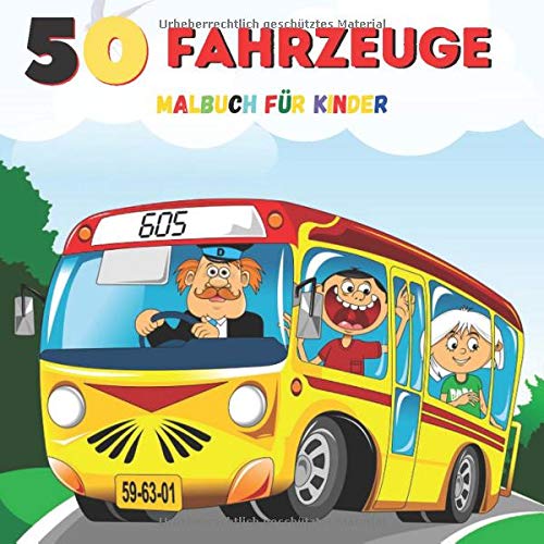 50 Fahrzeuge Malbuch für Kinder: Ausmal-Buch für Jungen und Mädchen; Kritzel-Buch zur Beschäftig 50 Fahrzeuge Malbuch für Kinder: Ausmal-Buch für Jungen und Mädchen; Kritzel-Buch zur Beschäftig