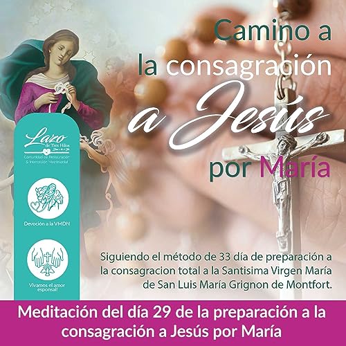 Meditaci&oacute;n del d&iacute;a 29 de la preparaci&oacute;n a la consagraci&oacute;n a Jes&uacute;s por Mar&iacute;a.