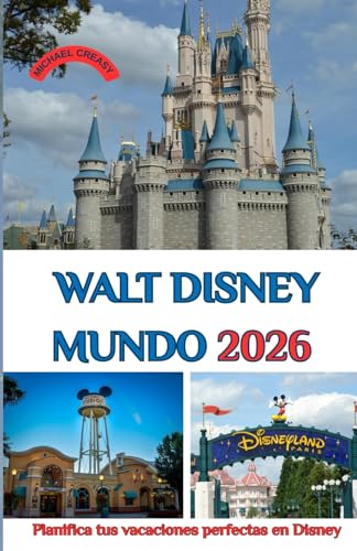 WALT DISNEY MUNDO 2026: Planifica tus vacaciones perfectas en Disney: parques, consejos y secretos ocultos para 2026