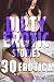 DIRTY EROTIC STORIES! (30 EROTICA BOOKS COLLECTION)