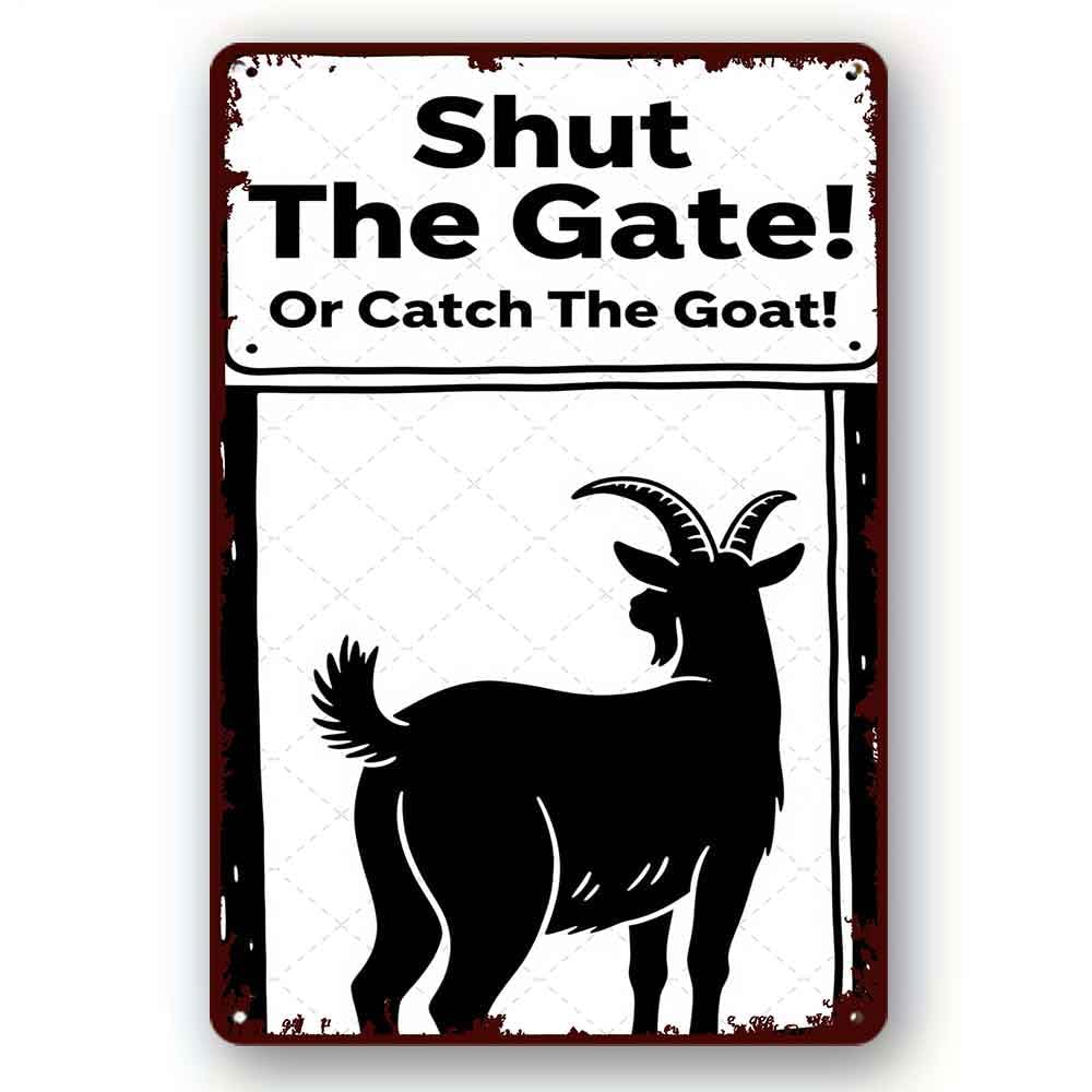 peiyeety Funny Shut the Gate or Catch the Goat Vintage Metal Tin Sign Retro Wall Décor for Home Farm Farmhouse Garden Yard Garage Bar Shop 8x12 Inch