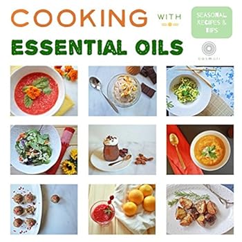 Paperback Cooking with Essential Oils: Seasonal Recipes & Tips Book