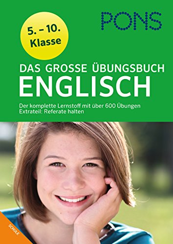PONS Das große Übungsbuch Englisch Klasse 5 - 10: Der komplette Lernstoff mit 600 Übungen PONS Das große Übungsbuch Englisch Klasse 5 - 10: Der komplette Lernstoff mit 600 Übungen