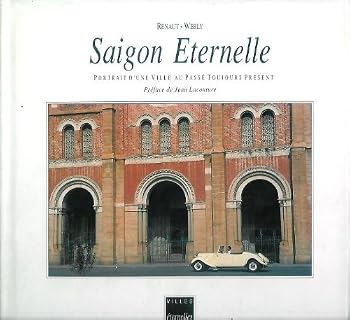 Hardcover Saigon eternelle: Portrait d'une ville au passe´ toujours pre´sent (Villes e´ternelles) (French Edition) [French] Book
