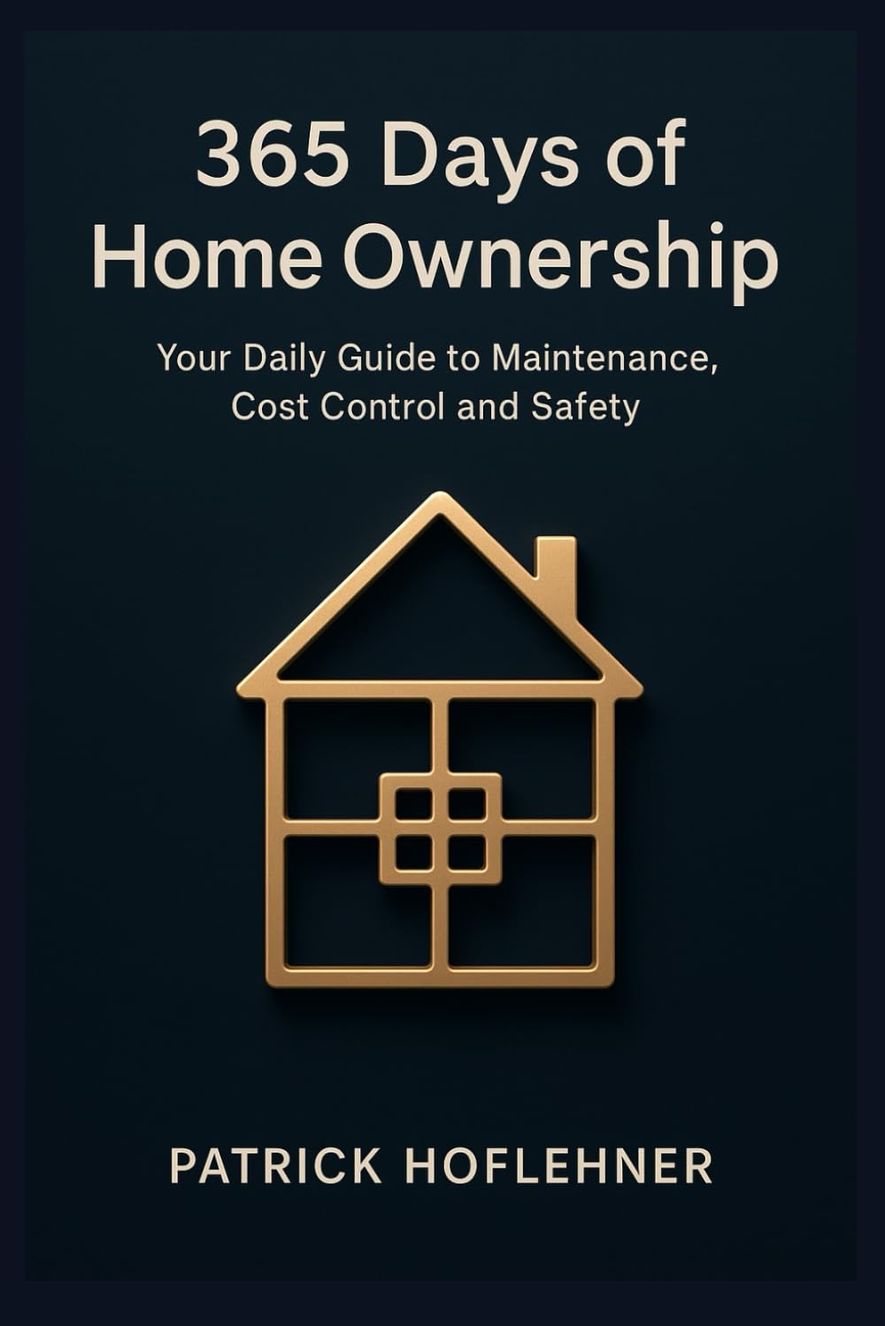 365 Days of Home & Property: Your daily guide to maintenance, cost control and peace of mind