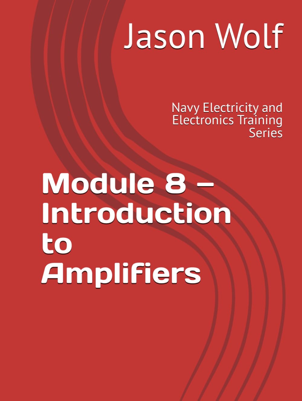 Module 8 — Introduction to Amplifiers: Navy Electricity and Electronics Training Series