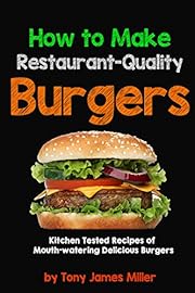How To Cook Restaurant-Quality Burgers (Burgers, Barbecue and Jerky Series Book 2)