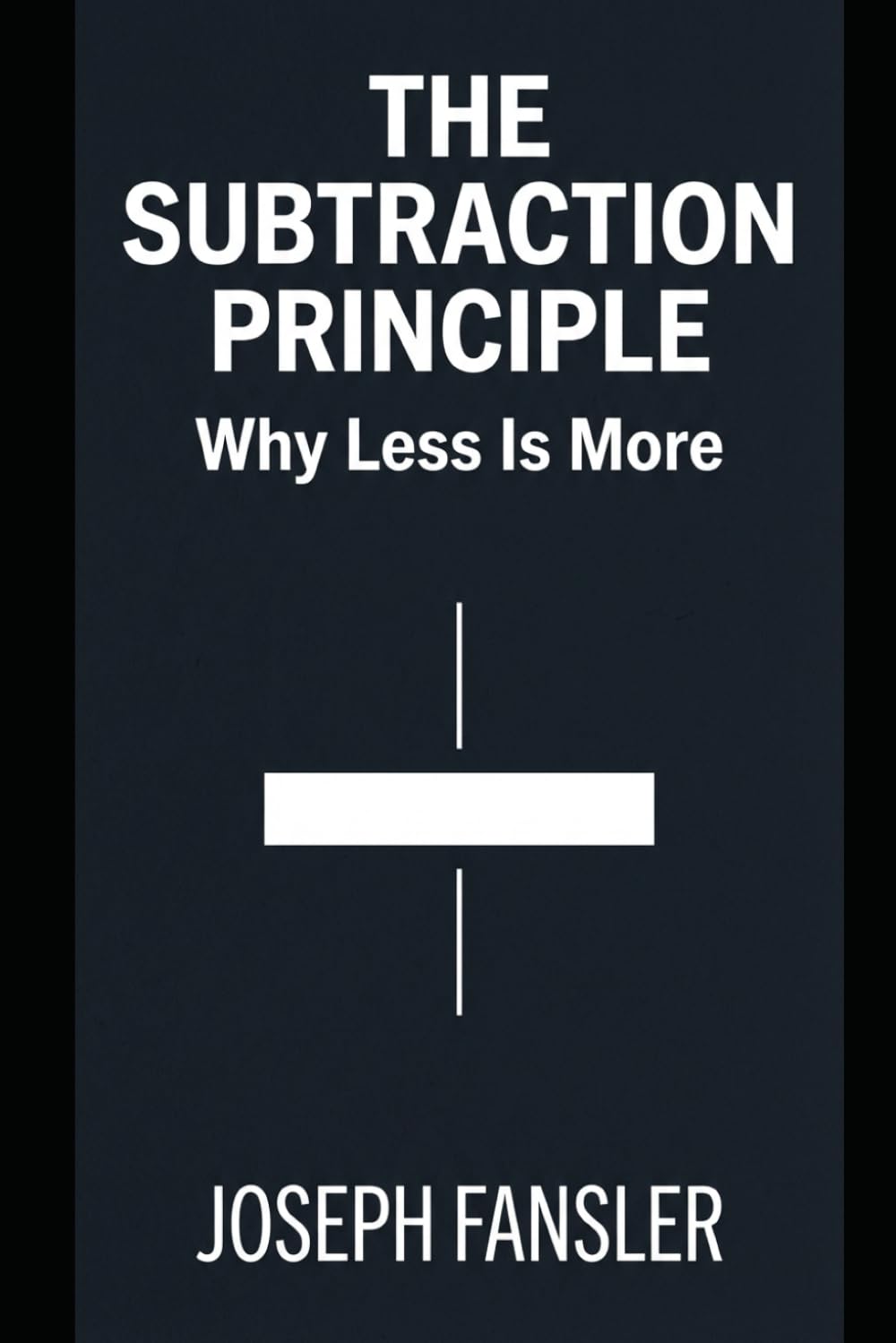 The Subtraction Principle: Why Less Is More: A Diagnostic Manual for the Modern Human Condition