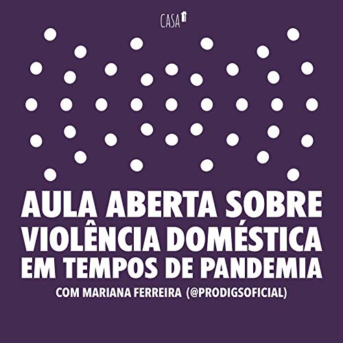 AULA ABERTA: Violência Doméstica em Tempos de Pandemia com Mariana Ferreira Podcast Por arte de portada