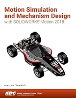 Motion Simulation and Mechanism Design with SOLIDWORKS Motion 2018 1630571571 Book Cover