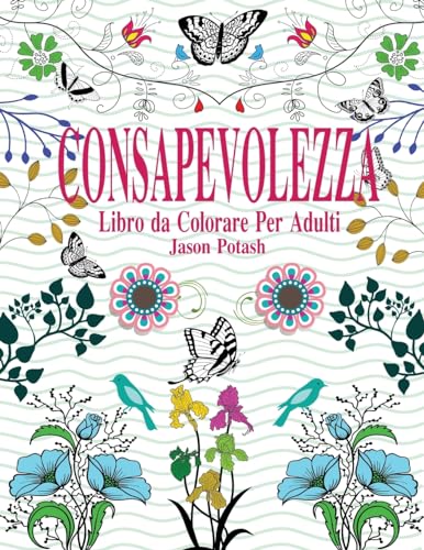 Consapevolezza Libro Da Colorare Per Adulti (La Distensione adulti Disegni da colorare) (Italian Edition)