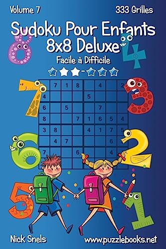 Sudoku Pour Enfants 8x8 Deluxe - Facile à Difficile - Volume 7 - 333 Grilles (French Edition)