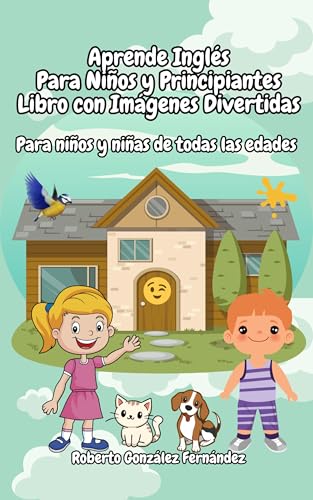 Aprende Inglés Para Niños y Principiantes Libro con Imágenes Divertidas: Para niños y niñas ...