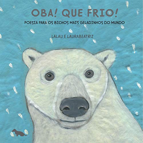 Oba! Que frio!: Poesia para os bichos mais geladinhos do mundo