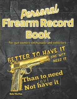 Personal firearm record book For gun owners, enthusiasts and collectors.: Notebook for keeping Your Personal Gun Collection Information | Track ... Details, Repairs, Alterations of firearms
