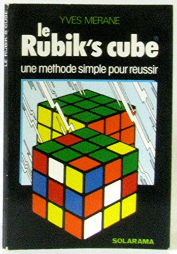 Le rubik's cube / une methode simple pour réussir