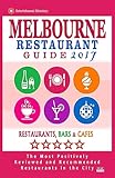 Melbourne Restaurant Guide 2017: Best Rated Restaurants in Melbourne - 500 restaurants, bars and cafés recommended for visitors, 2017