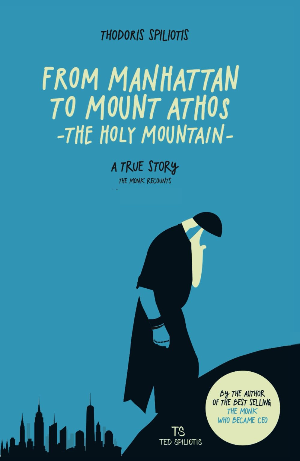 From Manhattan to Mount Athos (The Holy Mountain): A True Story - The Monk recounts