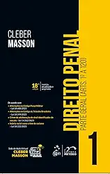 Direito Penal - Parte Geral (arts. 1º a 120) - Vol. 1 - 18ª Edição 2024: Volume 1