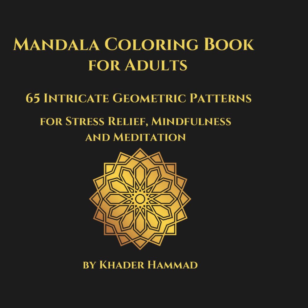 Mandala Coloring Book for Adults: 65 Intricate Geometric Patterns for Stress Relief, Mindfulness and Meditation