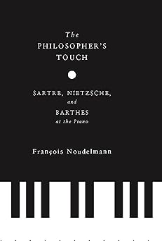 The Philosopher's Touch: Sartre, Nietzsche, and Barthes at the Piano book cover