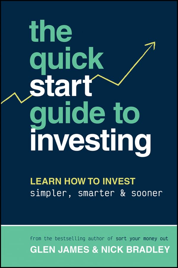 The Quick-Start Guide to Investing: Learn How to Invest Simpler, Smarter and Sooner The Quick-Start Guide to Investing: Learn How to Invest Simpler, Smarter and Sooner