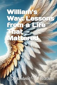 Hardcover William’s Way: Lessons from a Life That Mattered Book