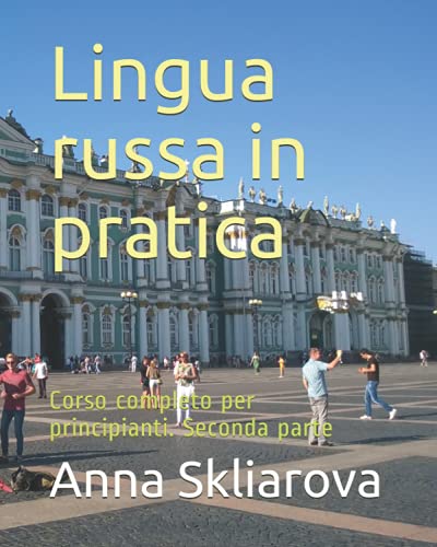  Lingua russa in pratica: Corso completo per principianti. Seconda parte