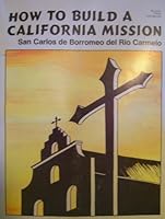 How to Build a California Mission San Carlos De Borromeo Del Rio Carmelo (Mission Carmel 0964848821 Book Cover