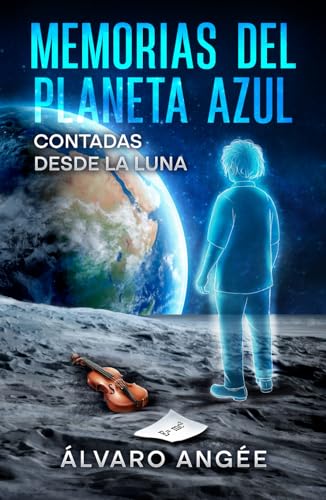 Memorias del Planeta Azul Contadas desde la Luna