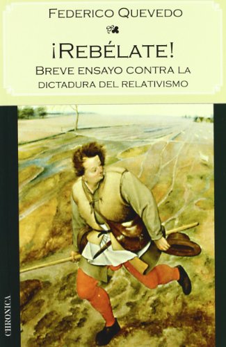 Rebelate: Breve ensayo contra la dictadura del relativismo (TESTIMONIO)