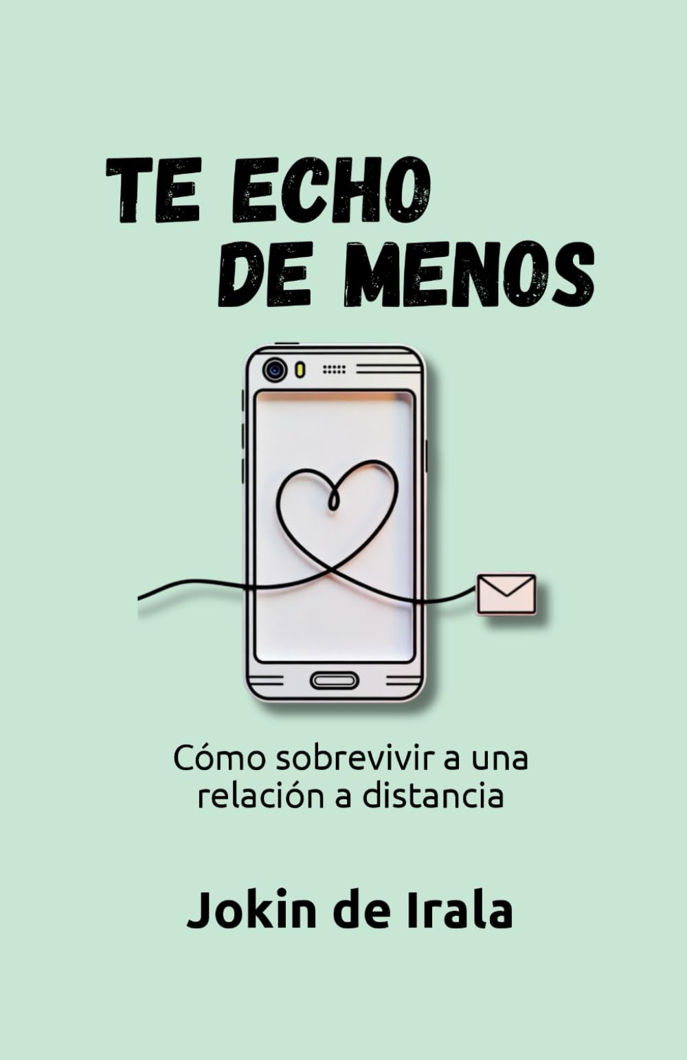 Te echo de menos: Cómo sobrevivir a una relación a distancia: 6 (Enamoramiento, amor y sexualidad)
