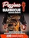 PASSIONE BARBECUE: 200 squisite ricette BBQ per diventare un maestro della griglia