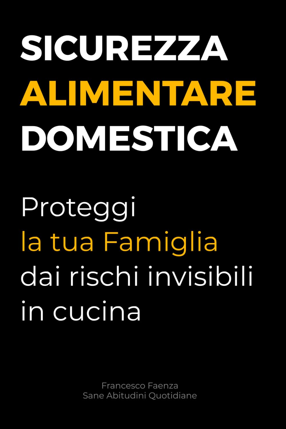 Sicurezza Alimentare Domestica: La guida pratica per proteggere la salute della tua famiglia dai rischi invisibili in cucina