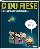 O du Fiese: Schwarzer Humor zu Weihnachten | Großformatiges Geschenkbuch mit festlichen Karikaturen von den besten deutschsprachigen Cartoonisten (Fiese Bilder)