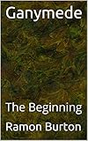  Ganymede: The Beginning (English Edition)