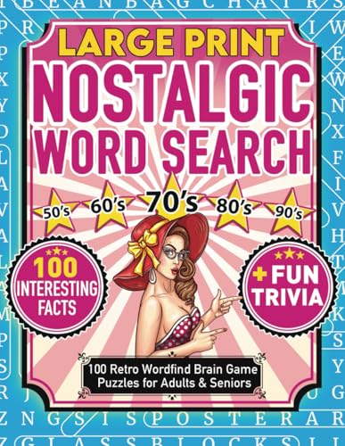 Nostalgic Large Print Word Search: 100 Retro Wordfind Brain Game Puzzles for Adults & Seniors with 100 Interesting Facts and Fun Trivia from the 50s, 60s, 70s, 80s & 90s (Nostalgic Gifts For Seniors)