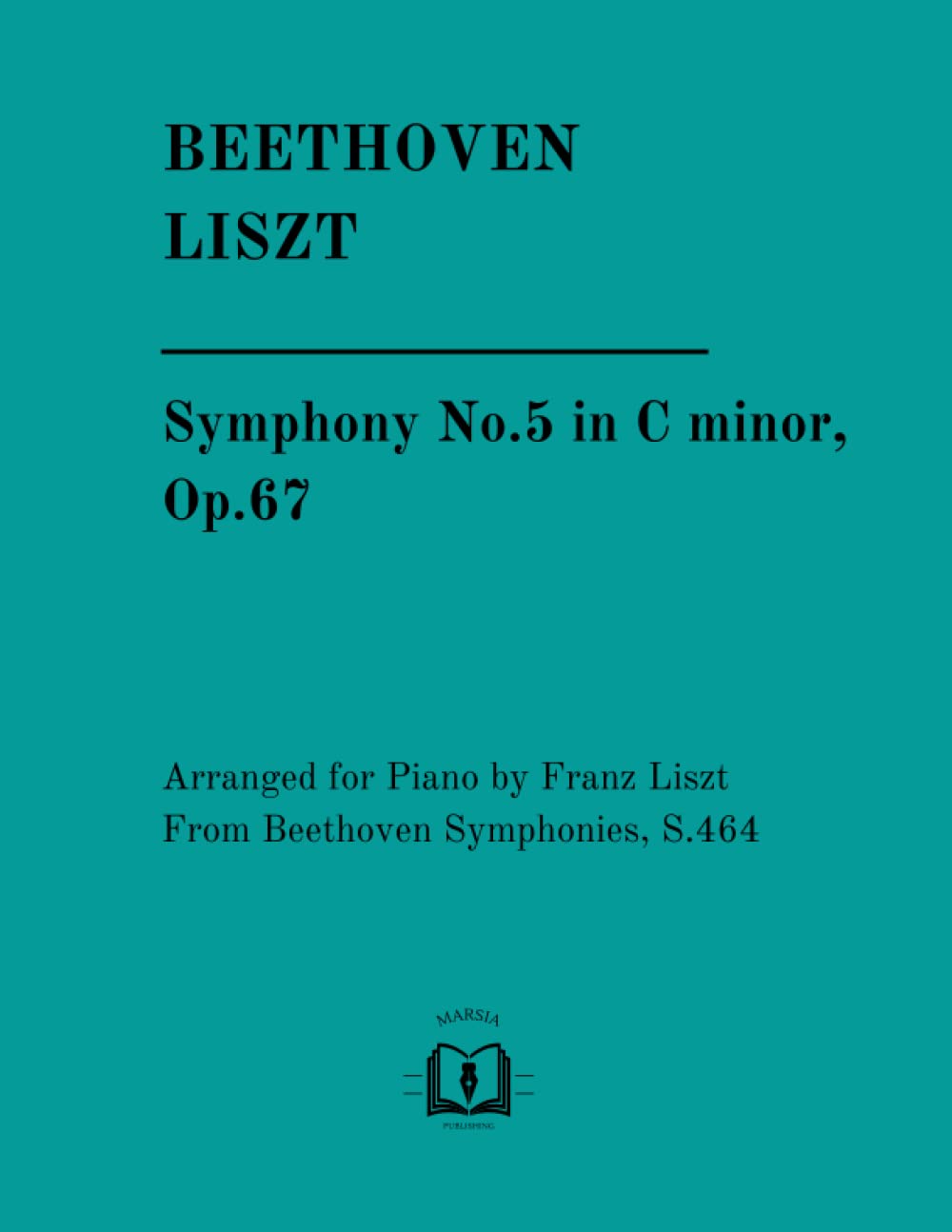 Symphony No.5 in C minor, Op.67: Arranged for Piano by Franz Liszt From Beethoven Symphonies, S.464