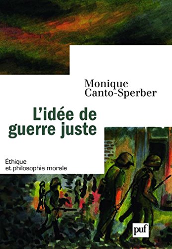 L'idée de guerre juste (Ethique et philosophie morale) (French Edition) von [Monique Canto-Sperber]