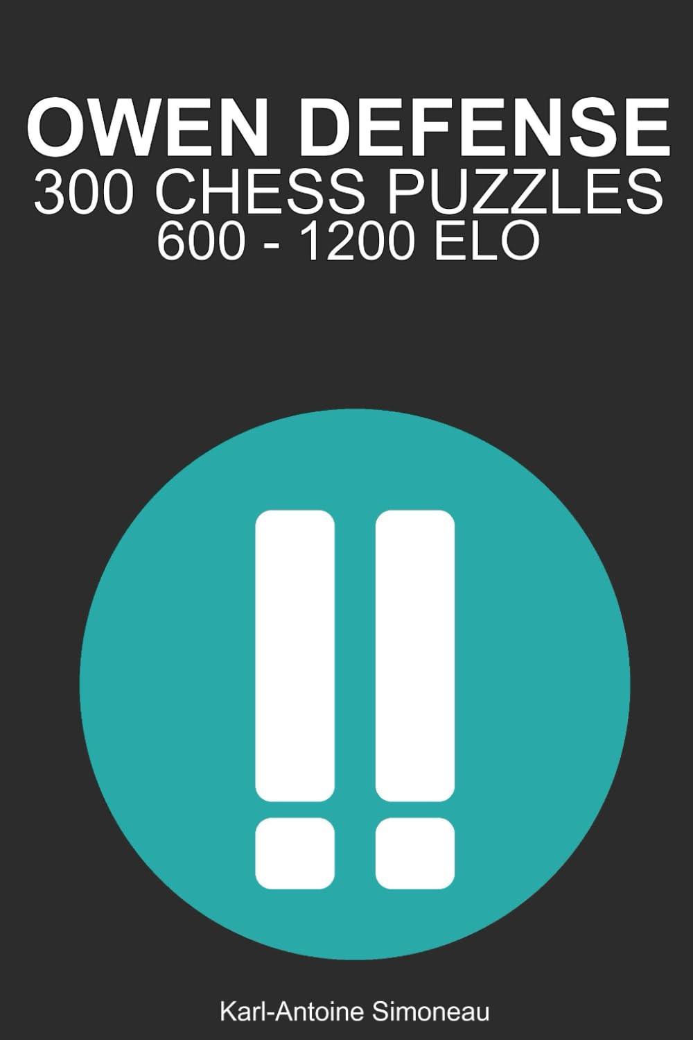 Owen Defense Tactics: 300 Puzzles from 600 - 1200 ELO (Tactics by Opening: Black Openings)