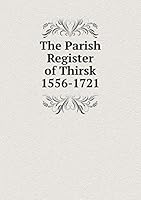 The Parish Register of Thirsk 1556-1721 5519154007 Book Cover