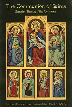 The Communion of Saints : Sanctity Through the Centuries