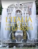  L\'Italia delle ville e dei giardini