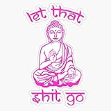 Buddha Says Let That Shit Go Sticker Vinyl Waterproof Sticker Decal Car Laptop Wall Window Bumper Sticker 5'